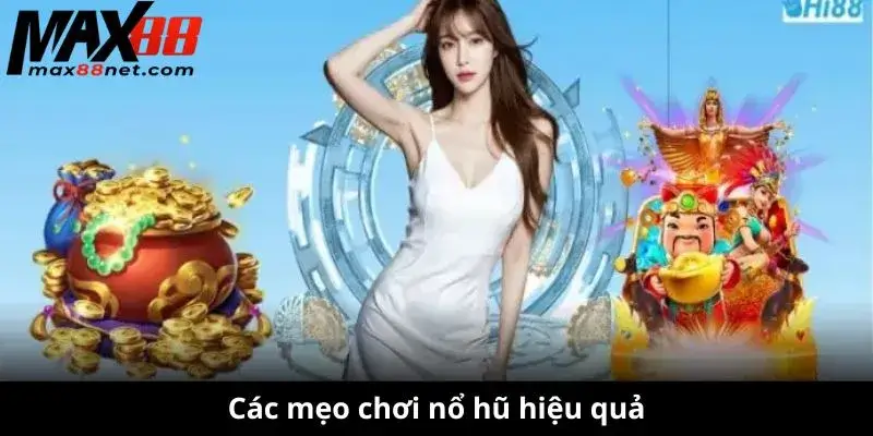 Mẹo Chơi Nổ Hũ – Cách Quay Hũ Hiệu Quả & Dễ Thắng 2 Các mẹo chơi nổ hũ hiệu quả